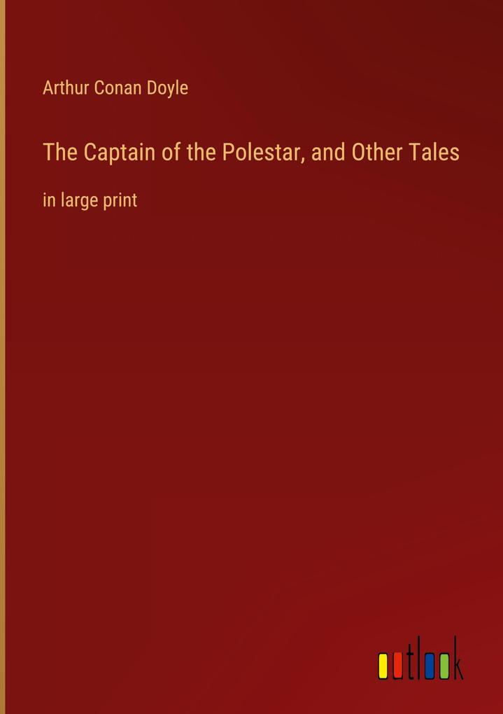 Produktbild: The Captain of the Polestar, and Other Tales | Arthur Conan Doyle