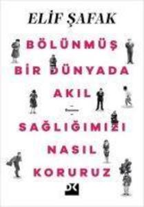 Produktbild: Bölünmüs Bir Dünyada Akil Sagligimizi Nasil Koruruz | Elif Safak