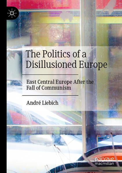 Produktbild: The Politics of a Disillusioned Europe | André Liebich