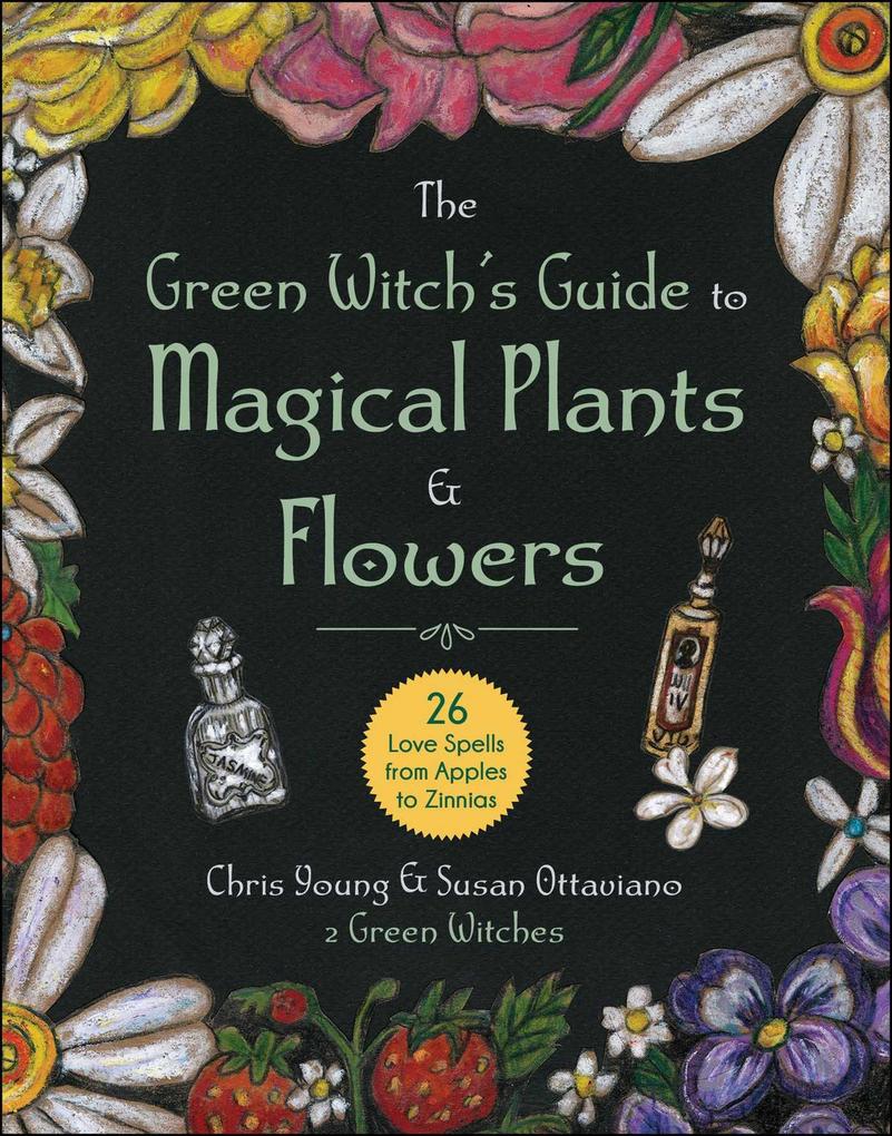 Weitere Ansicht: The Green Witch's Guide to Magical Plants & Flowers | Chris Young