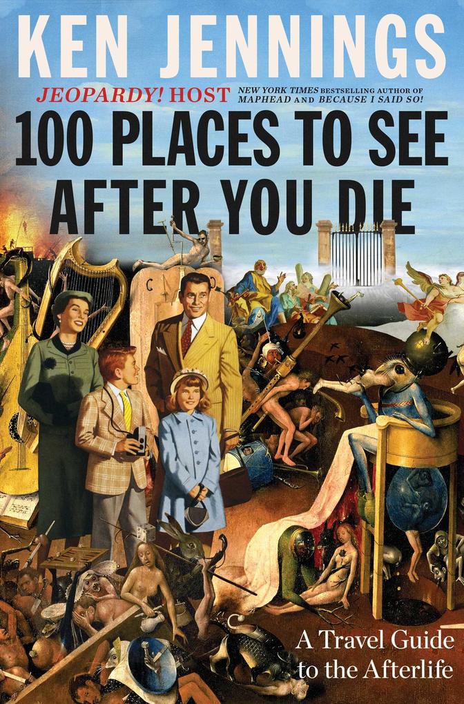 Weitere Ansicht: 100 Places to See After You Die | Ken Jennings