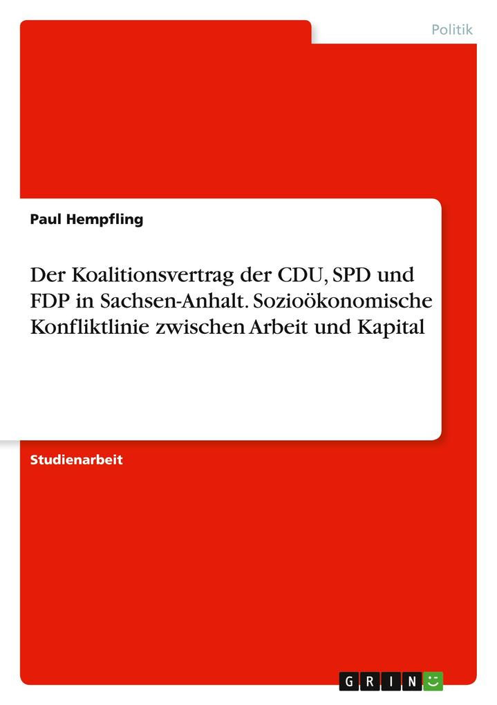 Produktbild: Der Koalitionsvertrag der CDU, SPD und FDP in Sachsen-Anhalt. Sozioökonomische Konfliktlinie zwischen Arbeit und Kapital | Paul Hempfling