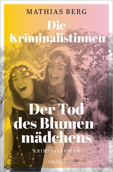 Produktbild: Die Kriminalistinnen. Der Tod des Blumenmädchens | Mathias Berg