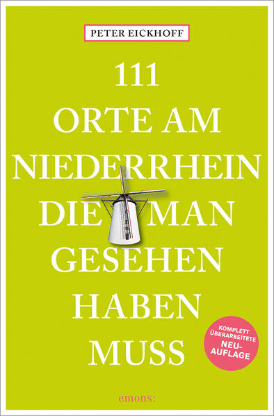 Produktbild: 111 Orte am Niederrhein, die man gesehen haben muss | Peter Eickhoff