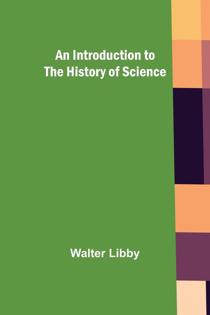 Produktbild: An Introduction to the History of Science | Walter Libby