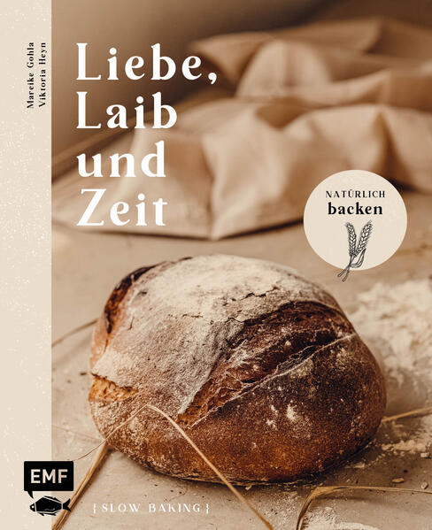 Produktbild: Liebe, Laib und Zeit - Natürlich Brot backen | Mareike Gohla, Viktoria Heyn