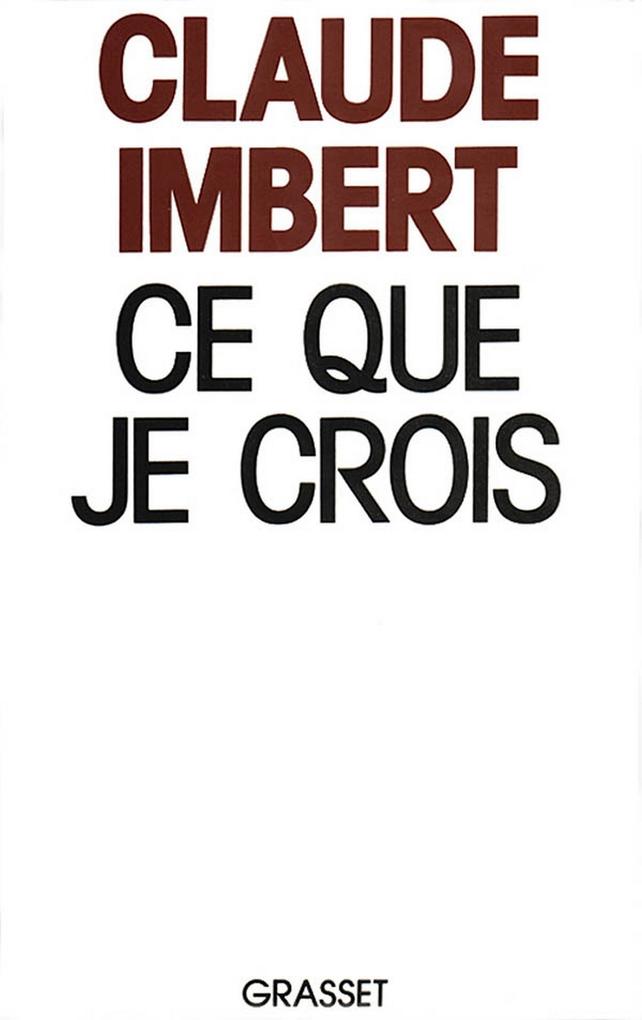 Produktbild: Ce que je crois | Claude Imbert