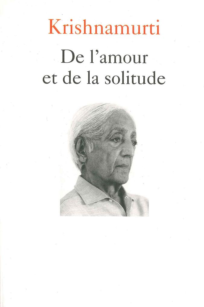 Produktbild: De l'amour et de la solitude | Jiddu Krishnamurti