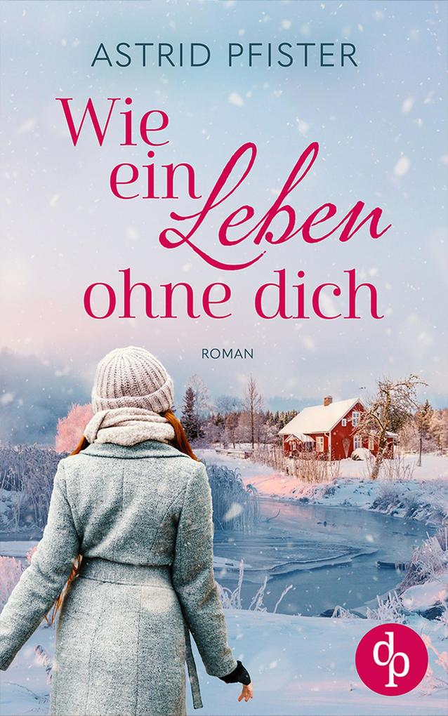 Produktbild: Wie ein Leben ohne dich | Astrid Pfister