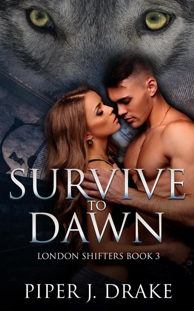 Produktbild: Survive to Dawn (London Shifters, #3) | Piper J. Drake