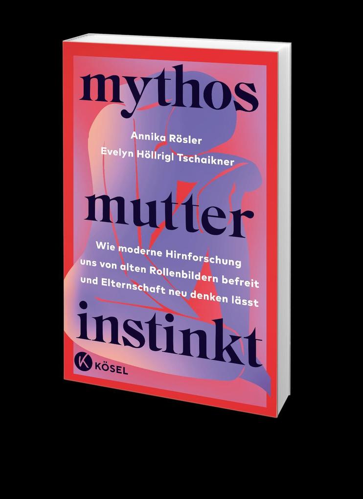 Weitere Ansicht: Mythos Mutterinstinkt | Annika Rösler, Evelyn Höllrigl Tschaikner