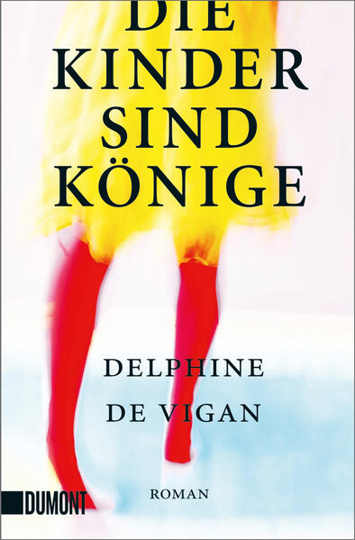 Produktbild: Die Kinder sind Könige | Delphine Vigan