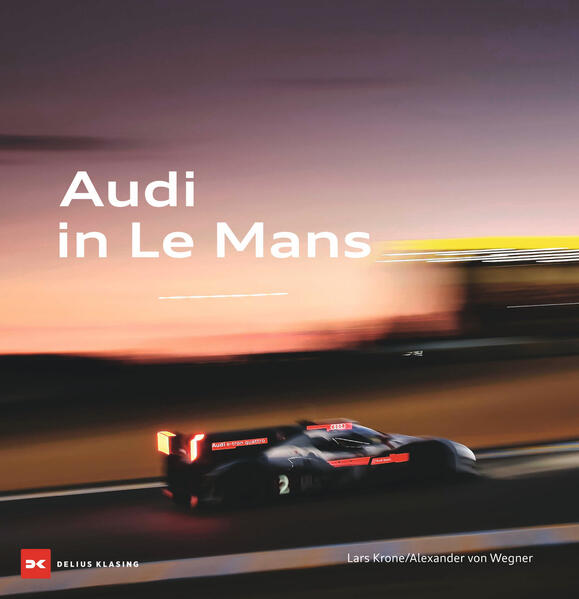 Produktbild: Audi in Le Mans | Lars Krone, Alexander Wegner