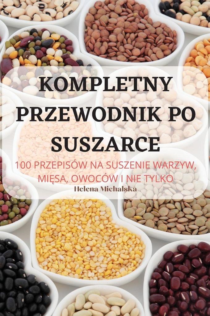 Produktbild: KOMPLETNY PRZEWODNIK PO SUSZARCE | Helena Michalska