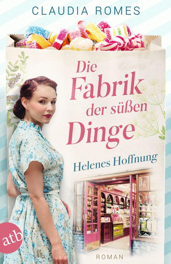 Produktbild: Die Fabrik der süßen Dinge - Helenes Hoffnung | Claudia Romes