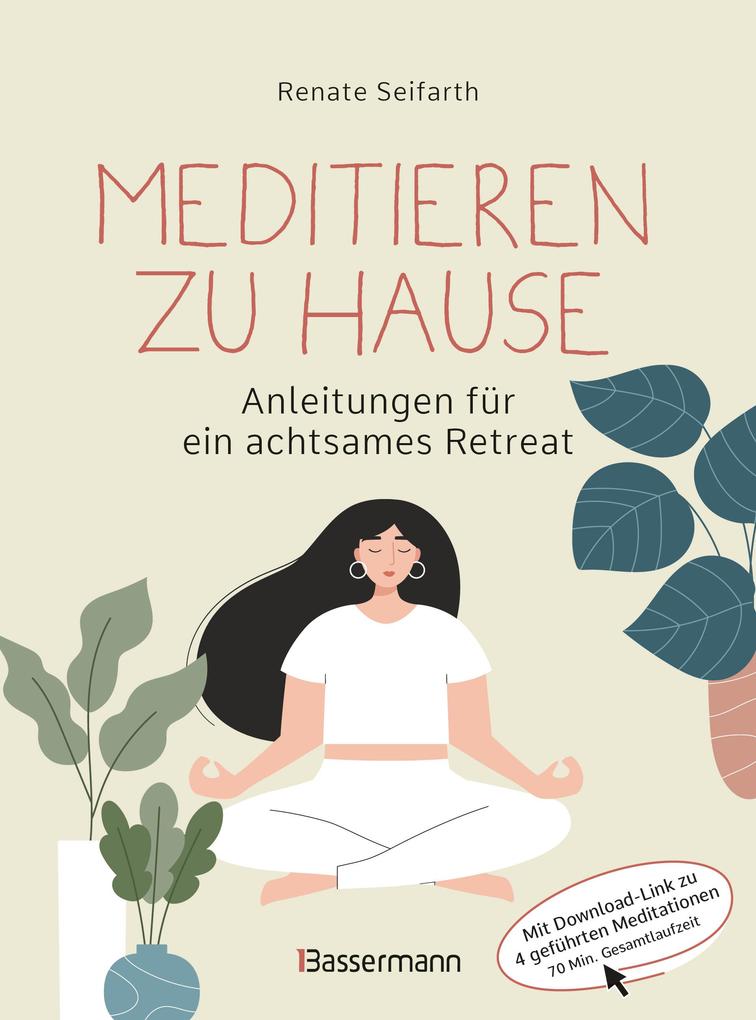 Produktbild: Meditieren zu Hause - Anleitungen für ein achtsames Retreat - | Renate Seifarth