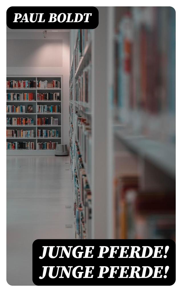 Produktbild: Junge Pferde! Junge Pferde! | Paul Boldt