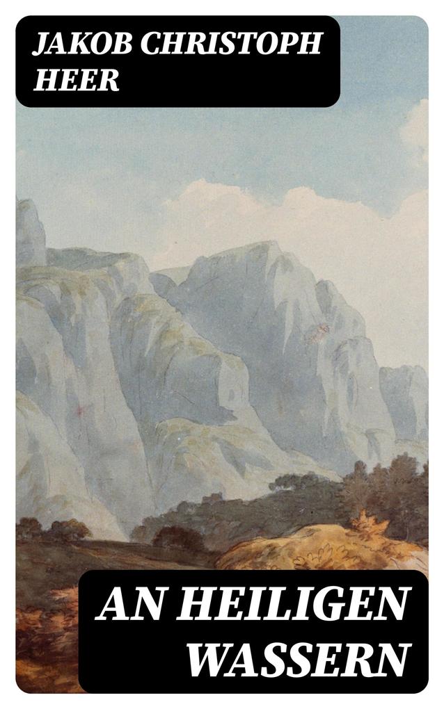 Produktbild: An heiligen Wassern | Jakob Christoph Heer