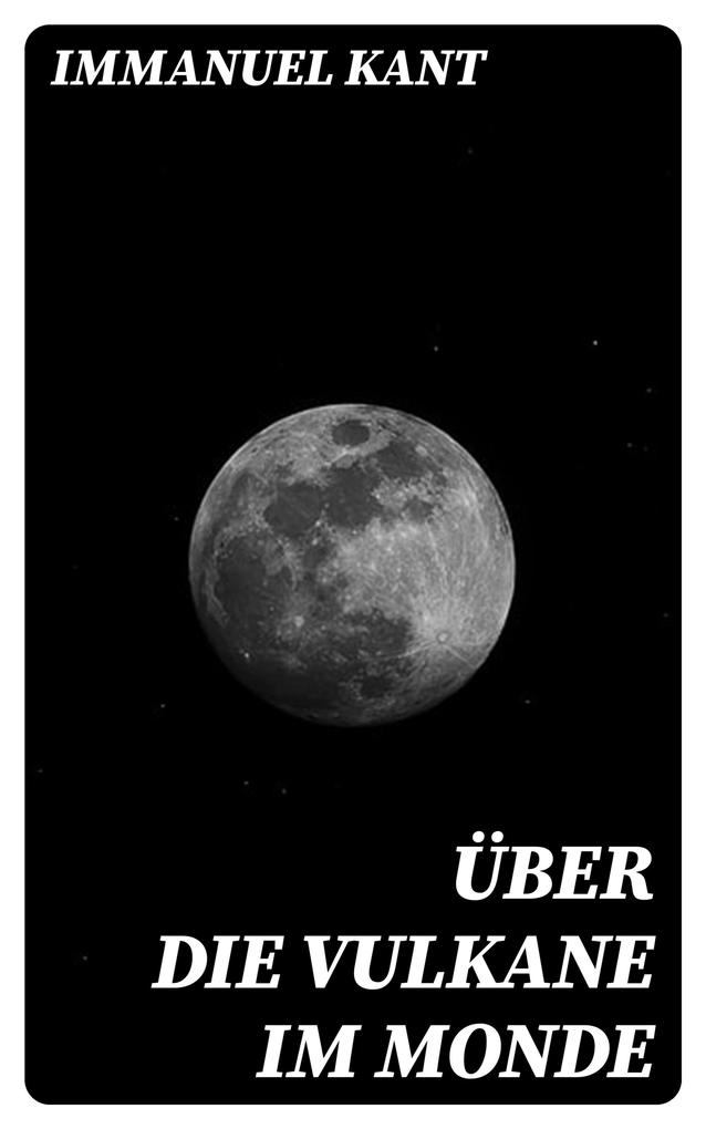 Produktbild: Über die Vulkane im Monde | Immanuel Kant