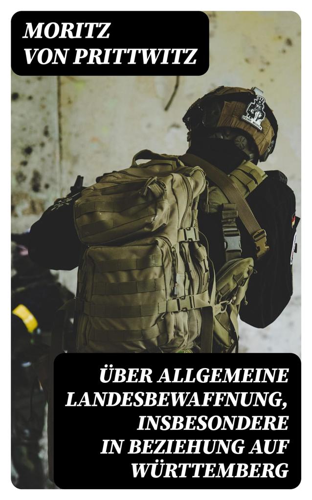Produktbild: Über allgemeine Landesbewaffnung, insbesondere in Beziehung auf Württemberg | Moritz Von Prittwitz