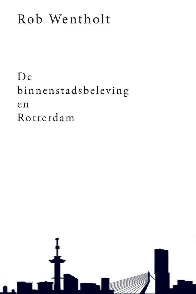 Produktbild: De binnenstadsbeleving en Rotterdam | Rob Wentholt