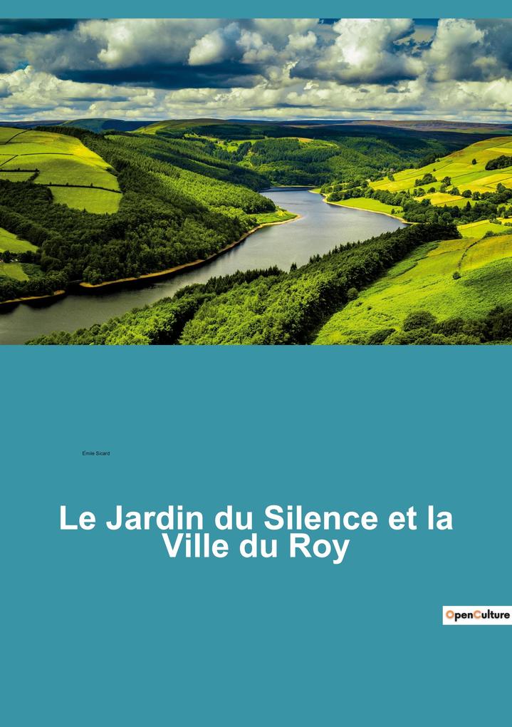Produktbild: Le Jardin du Silence et la Ville du Roy | Emile Sicard