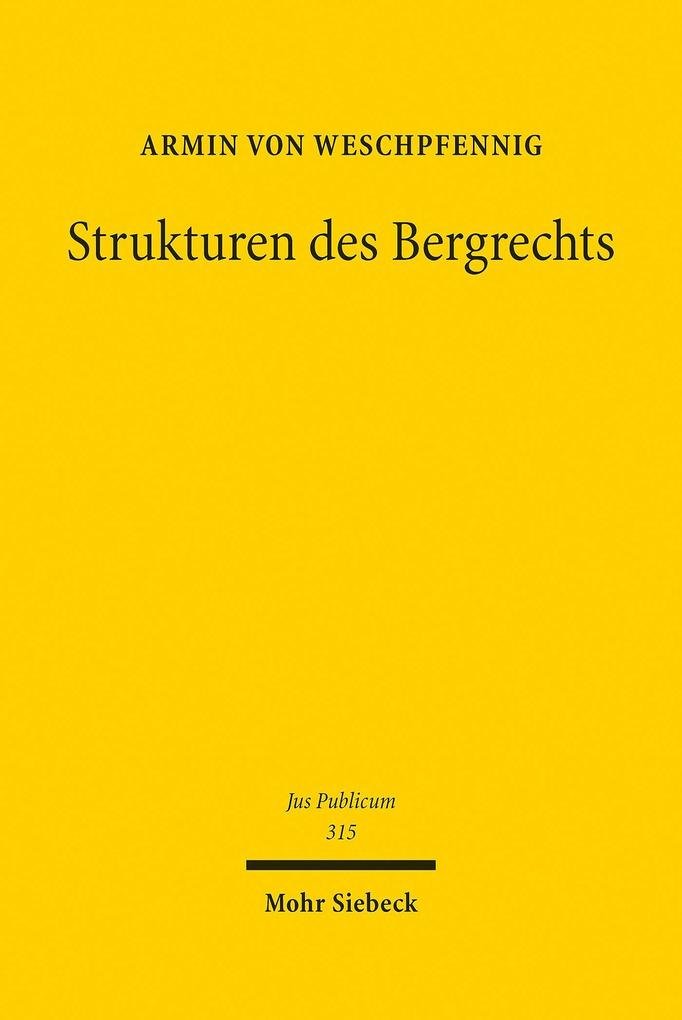 Produktbild: Strukturen des Bergrechts | Armin von Weschpfennig