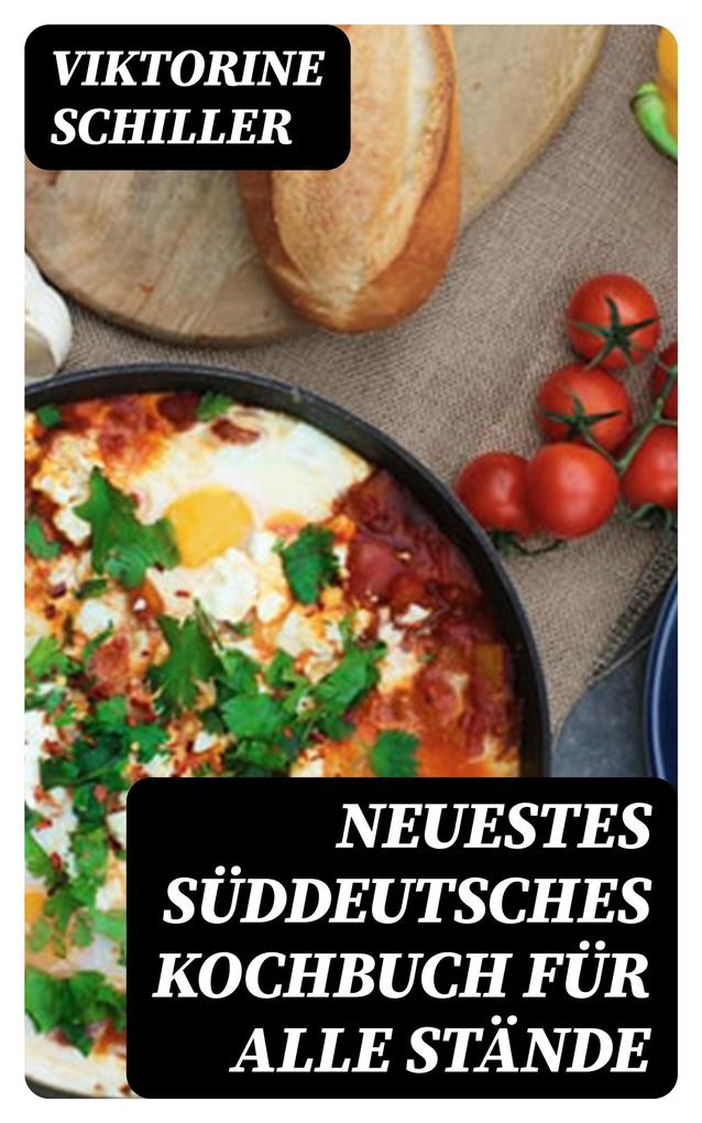 Produktbild: Neuestes Süddeutsches Kochbuch für alle Stände | Viktorine Schiller