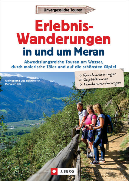 Produktbild: Erlebnis-Wanderungen in und um Meran | Wilfried und Lisa Bahnmüller, Markus Meier, Wilfried Bahnmüller, Lisa Bahnmüller