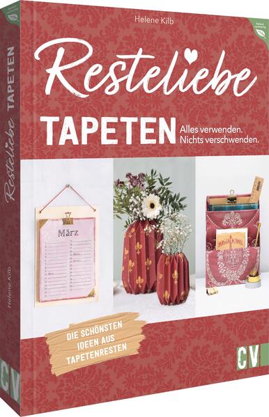 Produktbild: Resteliebe Tapeten - Alles verwenden. Nichts verschwenden. | Helene Kilb