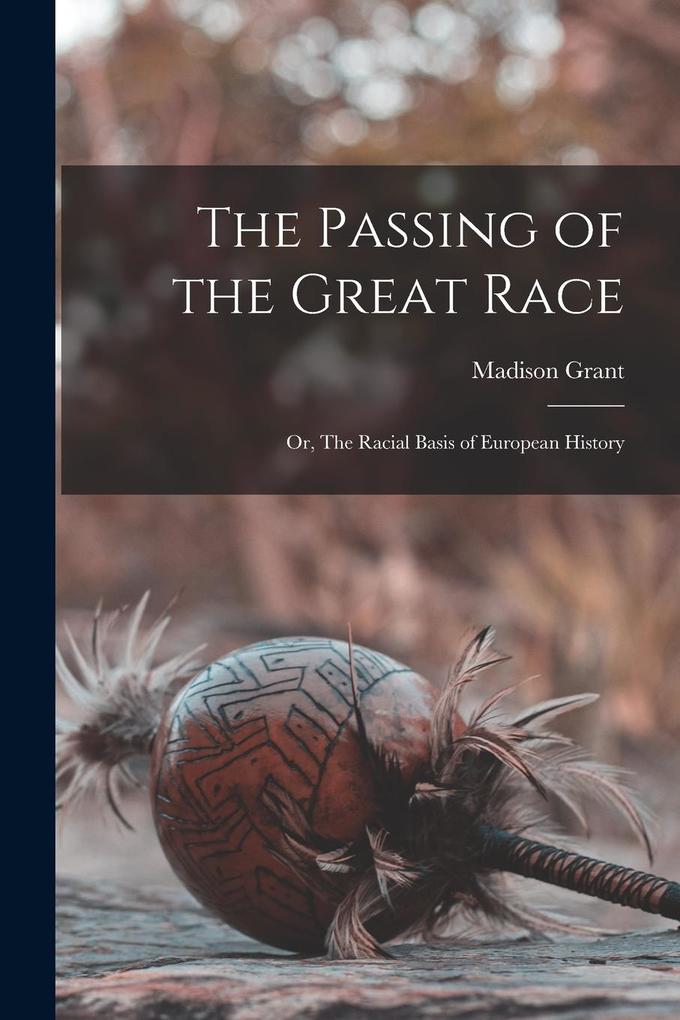 Produktbild: The Passing of the Great Race; or, The Racial Basis of European History | Madison Grant