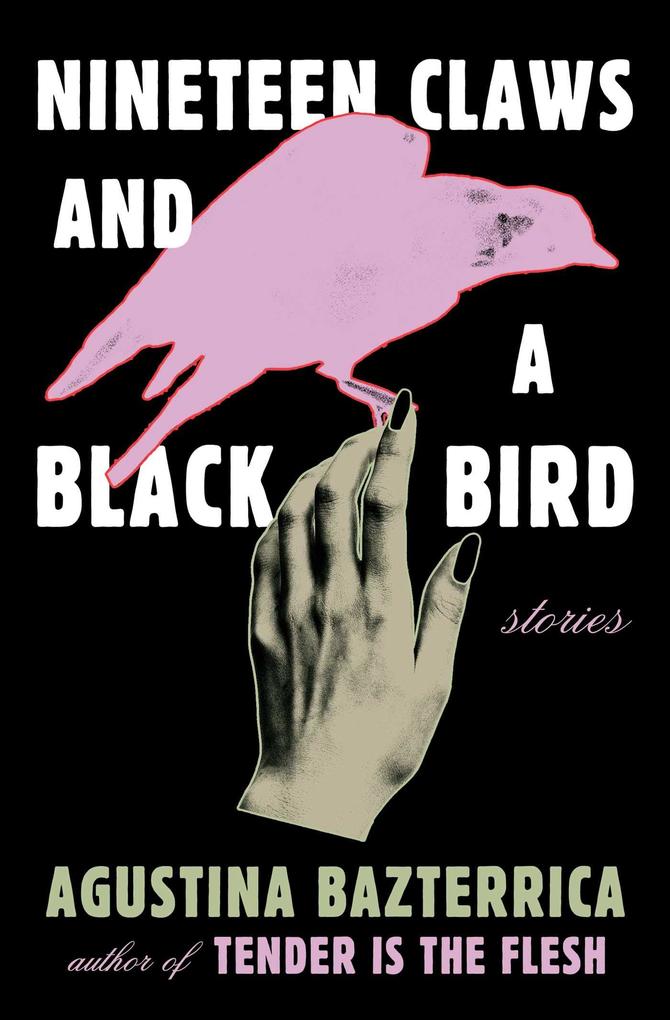 Weitere Ansicht: Nineteen Claws and a Black Bird | Agustina Bazterrica