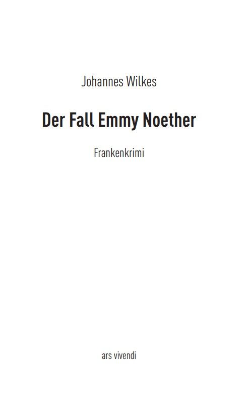 Weitere Ansicht: Der Fall Emmy Noether | Johannes Wilkes