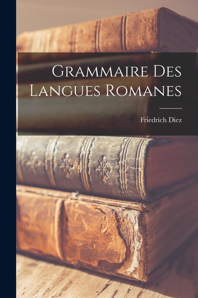 Produktbild: Grammaire des Langues Romanes | Diez Friedrich