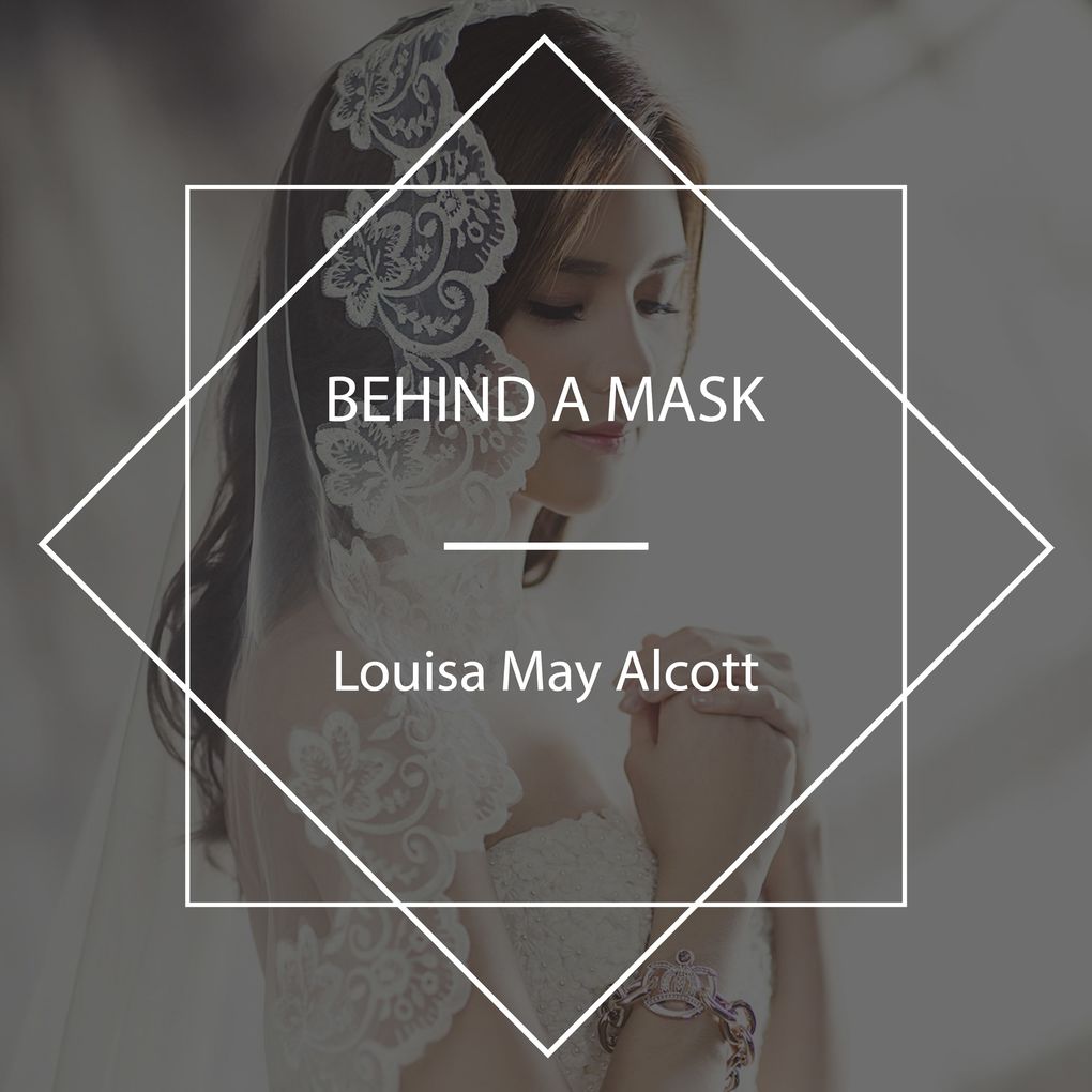 Produktbild: Behind a Mask | Louisa May Alcott