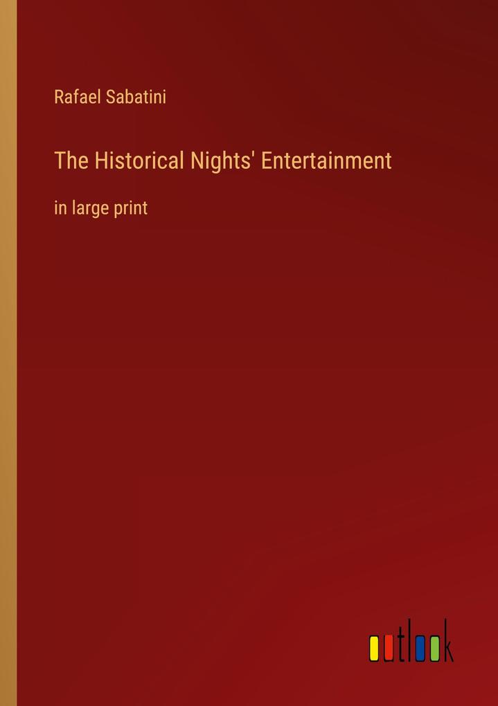 Produktbild: The Historical Nights' Entertainment | Rafael Sabatini