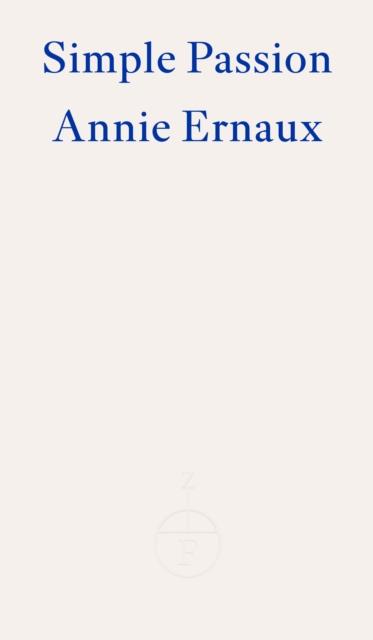 Produktbild: Simple Passion - WINNER OF THE 2022 NOBEL PRIZE IN LITERATURE | Annie Ernaux