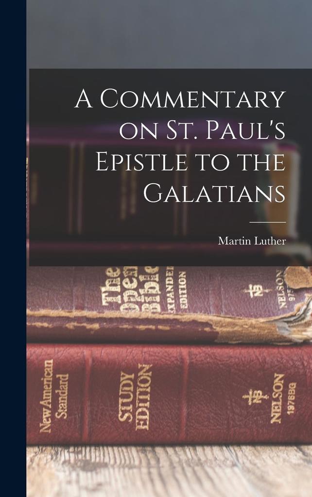 Produktbild: A Commentary on St. Paul's Epistle to the Galatians | Martin Luther
