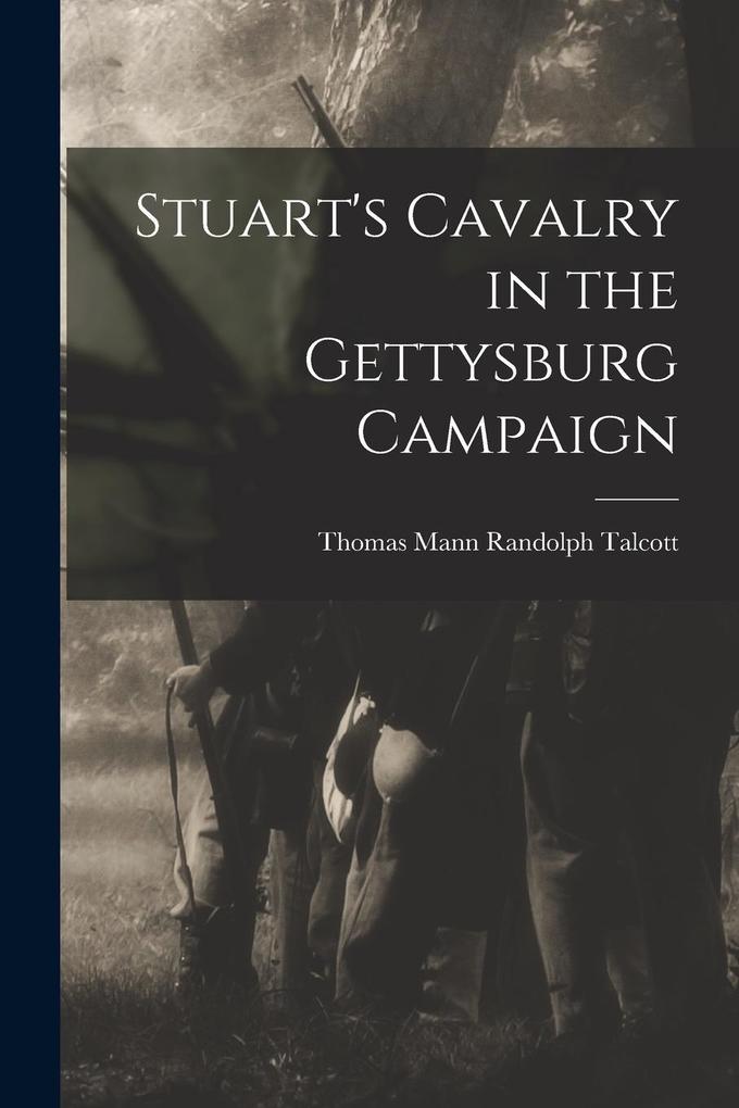 Produktbild: Stuart's Cavalry in the Gettysburg Campaign | Talcott Thomas Mann Randolph