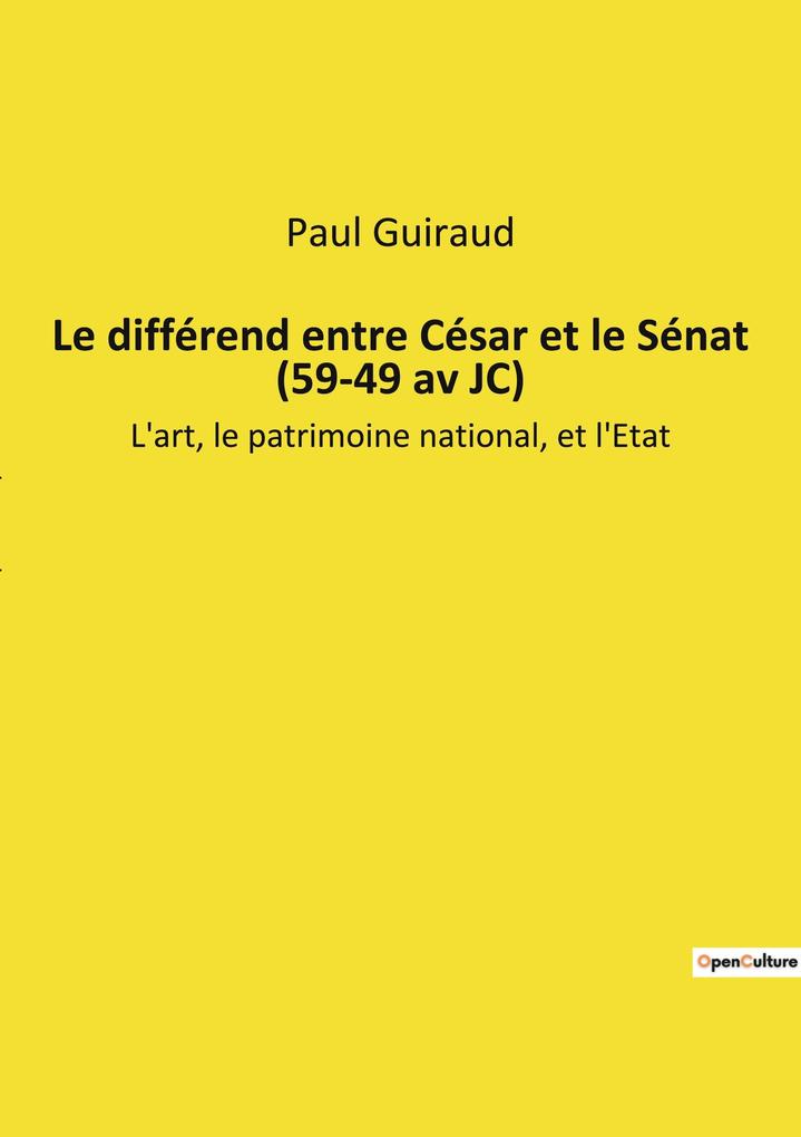 Produktbild: Le différend entre César et le Sénat (59-49 av JC) | Paul Guiraud