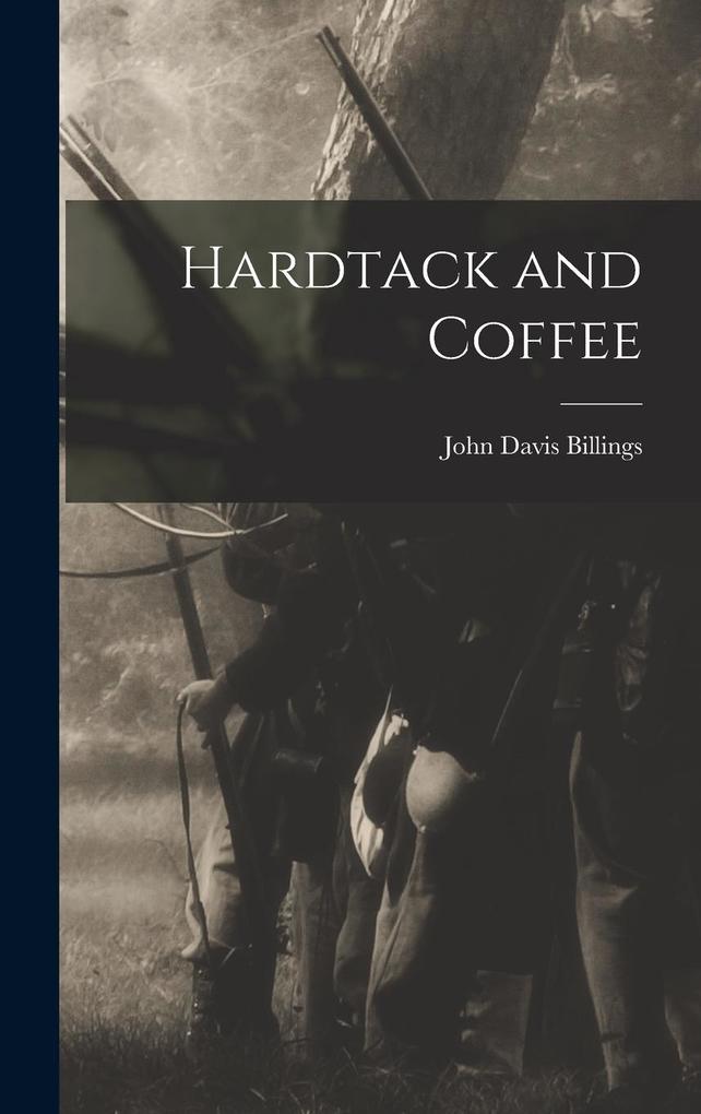 Produktbild: Hardtack and Coffee | John Davis Billings