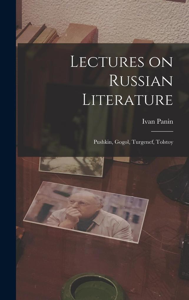 Produktbild: Lectures on Russian Literature: Pushkin, Gogol, Turgenef, Tolstoy | Ivan Panin