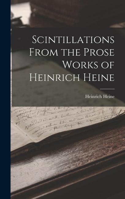 Produktbild: Scintillations From the Prose Works of Heinrich Heine | Heinrich Heine