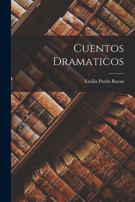 Produktbild: Cuentos Dramaticos | Emilia Pardo Bazan
