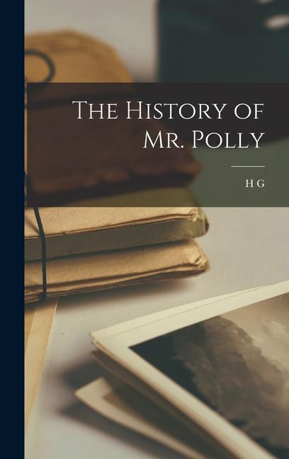 Produktbild: The History of Mr. Polly | H. G. Wells