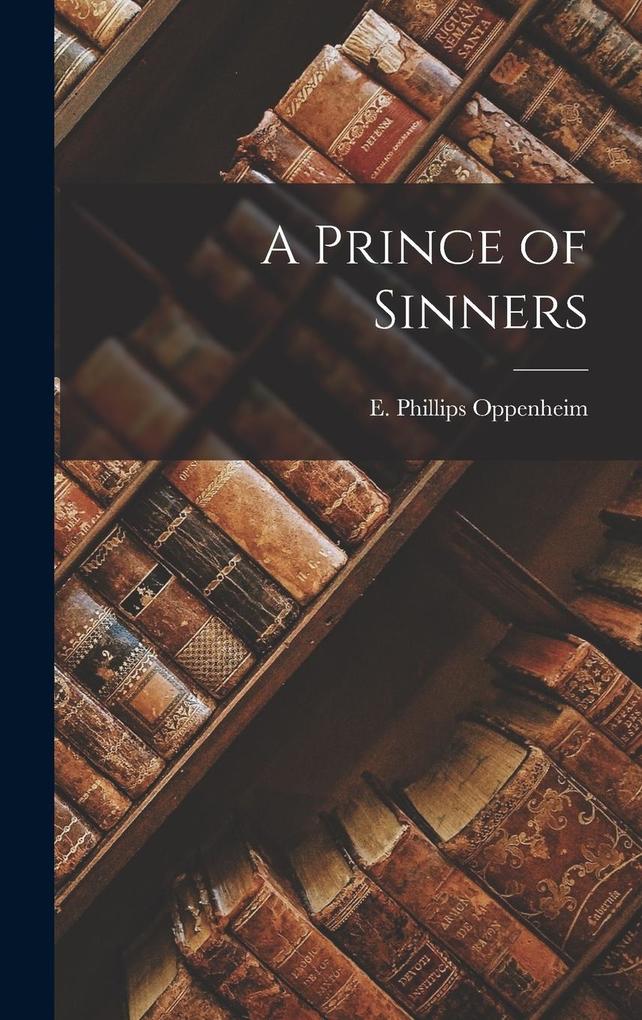 Produktbild: A Prince of Sinners | E Phillips Oppenheim