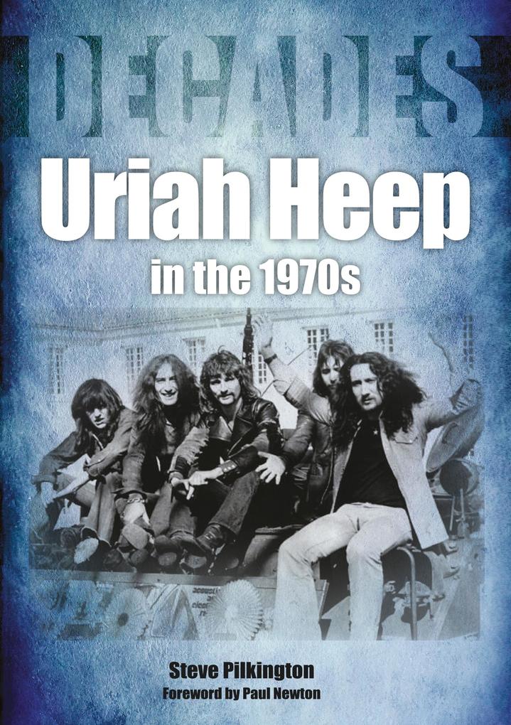 Produktbild: Uriah Heep in the 1970s | Steve Pilkington