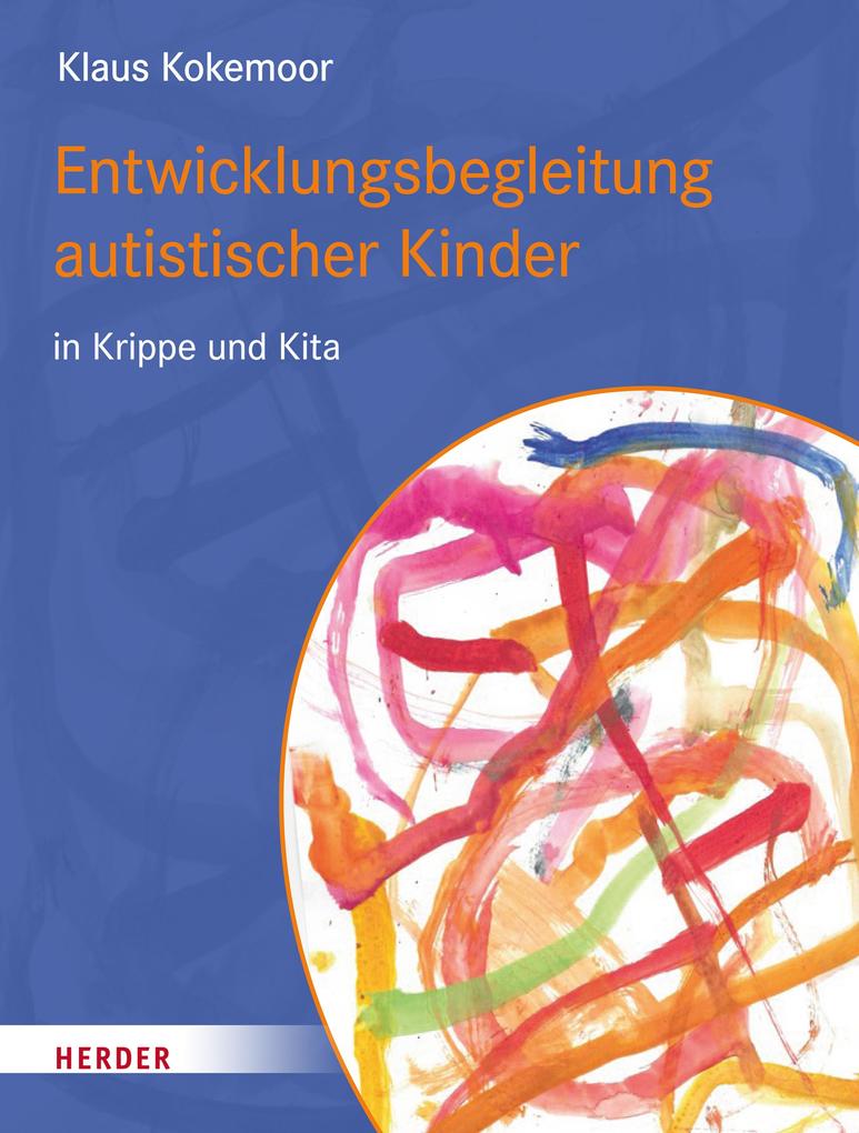 Produktbild: Entwicklungsbegleitung autistischer Kinder in Krippe und Kita | Klaus Kokemoor