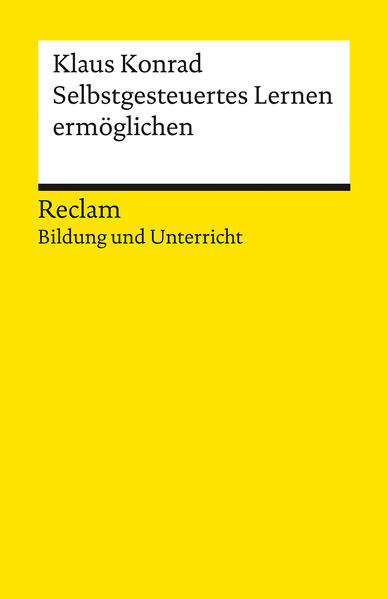 Produktbild: Selbstgesteuertes Lernen ermöglichen. Reclam Bildung und Unterricht | Klaus Konrad