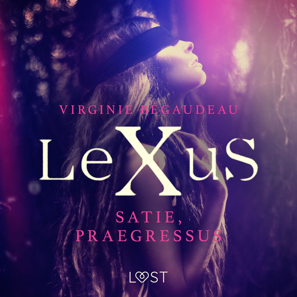 Produktbild: LeXuS: Satie, Praegressus Eroottinen dystopia | Virginie Bégaudeau